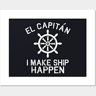 I Make Ship Happen El Capitan Boating Boat Captain Posters and Art